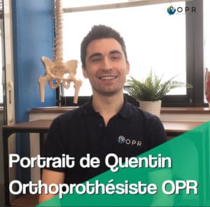 Portrait de Quentin, Orthoprothésiste OPR !